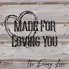 Made For Loving You