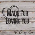 Made For Loving You