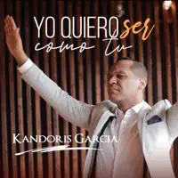 Kandoris Garcia — Yo Quiero Ser Como Tu