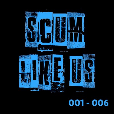 Scum Like Us 001-006