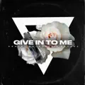Give In To Me