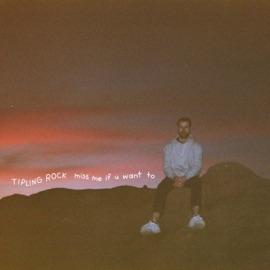 miss me if u want to Tipling Rock