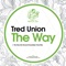 The Way (Nu Ground Foundation Club Mix) - Tred Union lyrics