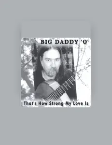 Big Daddy 'O' सुनें, म्यूज़िक वीडियो देखें, बायो पढ़ें, दौरे की तारीखें और बहुत कुछ देखें!