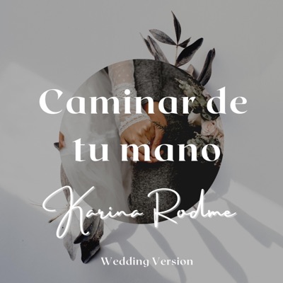Karina Rodme - Caminar de tu mano (Wedding Version)