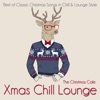 Xmas Chill Lounge (Best of Classic Christmas Songs in Chill & Lounge Style)