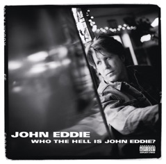 Who the Hell Is John Eddie?