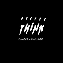 Think (feat. Charlesxviii) Yung Rob$