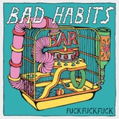 FuckFuckFuck - Bad Habits