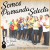 La Parranda Selecta - Somos Parranda Selecta