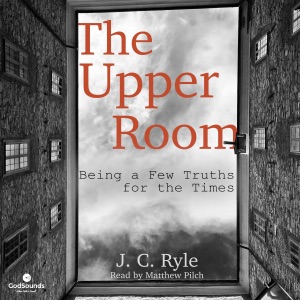 The Upper Room: Being a Few Truths for the Times (Unabridged)