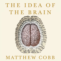 Matthew Cobb - The Idea of the Brain artwork