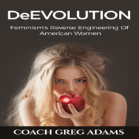 Greg Adams - DeEvolution: Feminism's Reverse Engineering of American Women (Unabridged) artwork