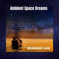 Ambient Space Dreams - Single - Brannan Lane