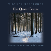 The Quiet Center: Piano Music for Advent and Christmas - Thomas Keesecker
