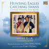 Hunting Eagles Catching Swans - Lin Shicheng & Gao Hong