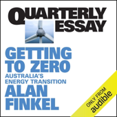 Quarterly Essay 81: Getting to Zero: Australia's Energy Transition (Unabridged)
