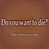 Do You Want to Die (Maki Harukawa Fan Song)