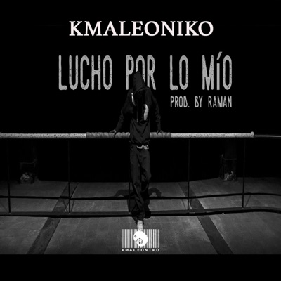 Lucho Por Lo Mio (feat. Raman) - Single