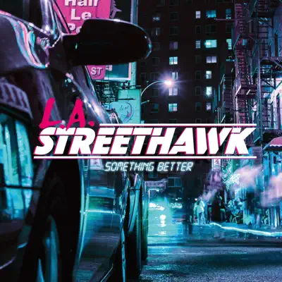 L.A. Streethawkの「Something Better - EP」を聴こう。