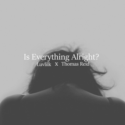 Is Everything Alright? (feat. Thomas Reid) - Single