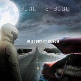 Bloc 2 Bloc (feat. 2uncii) A1 Bobby