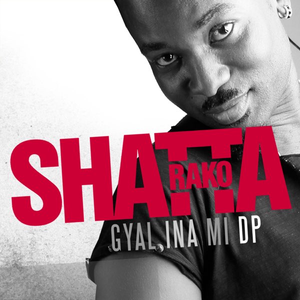 Gyal Ina Mi DP - Single by Shatta Rako on Apple Music