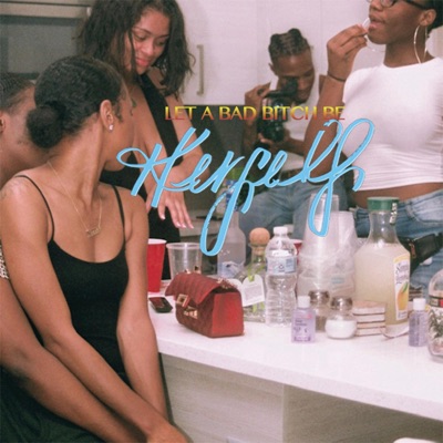 Let a Bad Bitch Be Herself