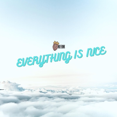 Everything Is Nice - Single