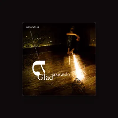 Listen to Glad Azevedo, watch music videos, read bio, see tour dates & more!
