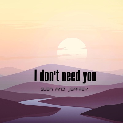 I Don't Need You - Single
