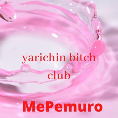 MePemuro - Yarichin Bitch Club
