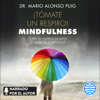 ¡Tómate un respiro! Mindfulness - Mario Alonso Puig