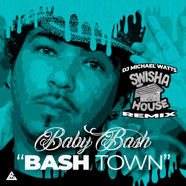 Bashtown (Swisha House Remix) - Baby Bash & DJ Michael 