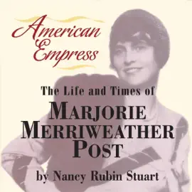 American Empress: The Life and Times of Marjorie Merriweather Post (Unabridged)