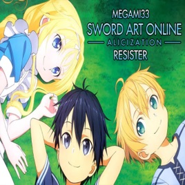 Resister Sao Alicization Op 2 Single By Megami33 On Apple Music