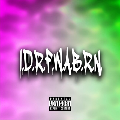 I.D.R.F.W.A.B.R.N. - Single