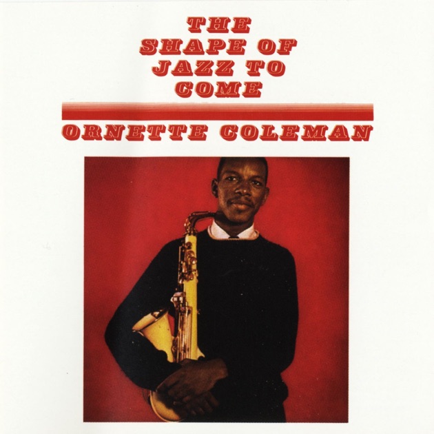 The Shape of Jazz to Come (Mono) - Album by Ornette Coleman