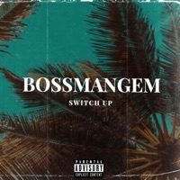 Switch Up - Single - BOSSMANGEM