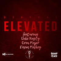 Elevated (feat. Luke Nasty, Oren Major & Dacia Mackey) - Single - Djay Cas