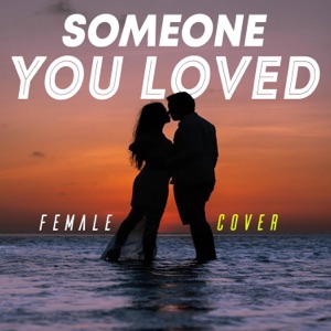 Someone You Loved (Female) - Single