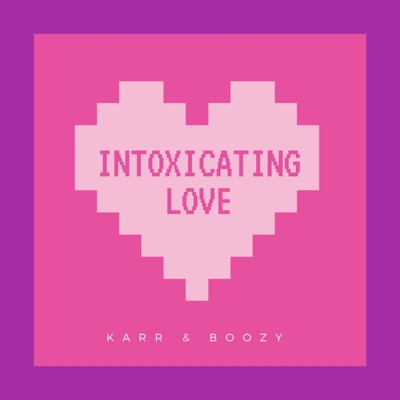 Intoxicating Love (feat. Boozy) - Single