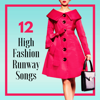 12 High Fashion Runway Songs - Fashion Week Fashion Walk House Music - Fashion Show Music DJ