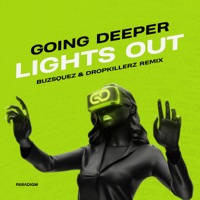 Lights Out (BUZSQUEZ & DROPKILLERZ Remix) - Single - Going Deeper, BUZSQUEZ & DROPKILLERZ