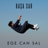 Ege Can Sal - Başa Sar