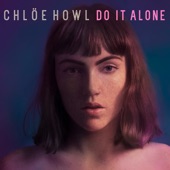 Chlöe Howl - Do It Alone