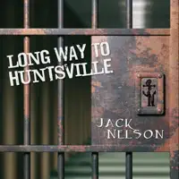 Long Way to Huntsville — Jack Nelson