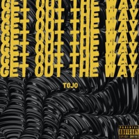 Get Out the Way - Single - Tojo