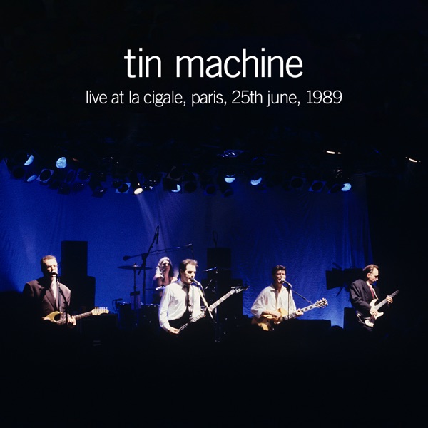 Live at La Cigale, Paris, 25th June, 1989 - Tin Machine