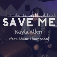 Save Me (feat. Shane Thompson) - Single - Kayla Allen